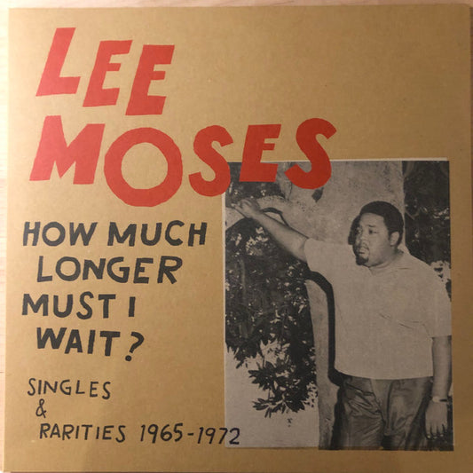 Moses, Lee/How Much Longer Must I Wait? Singles & Rarities 1965-1973 [LP]