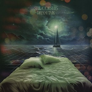 Still Corners/Dream Talk (Indie Exclusive Coke Bottle Green Vinyl) [LP]