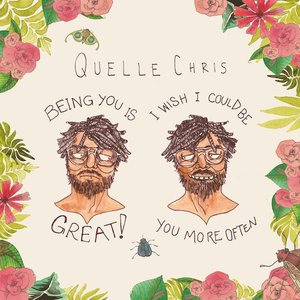 Quelle, Chris/Being You Is Great, I Wish I Could Be You More Often (Splatter Vinyl) [LP]