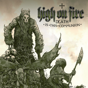 High On Fire/Death Is This Communion [LP]