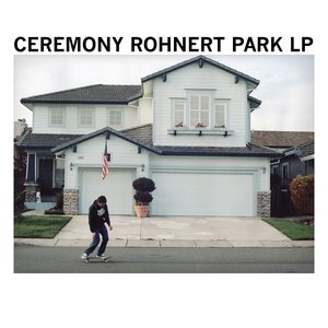Ceremony/Rohnert Park (Translucent Yellow Vinyl) [LP]