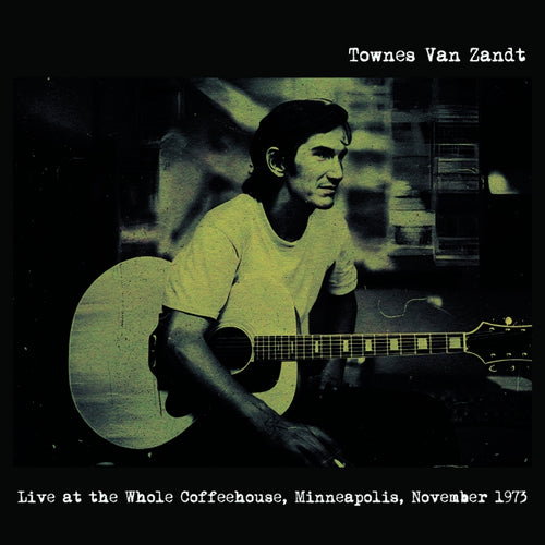 Van Zandt, Townes/Live At The Whole Coffeehouse, Minneapolis, November 1973 [LP]
