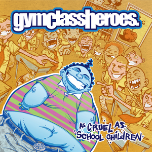 Gym Class Heroes/As Cruel As School Children (Indie Exclusive Yellow Vinyl) [LP]