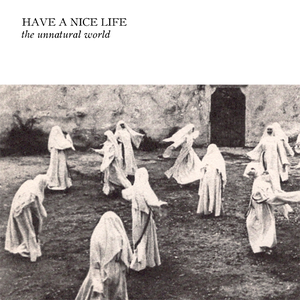 Have A Nice Life/The Unnatural World [LP]