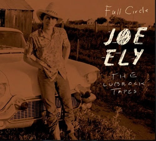 Ely, Joe/Full Circle: The Lubbock Tapes [LP]