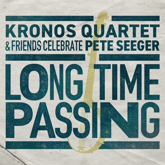 Kronos Quartet/Long Time Passing: Kronos Quartet & Friends Celebrate Pete Seger [LP]