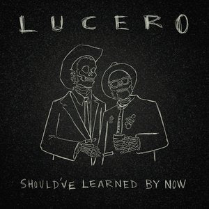 Lucero/Should've Learned By Now [LP]