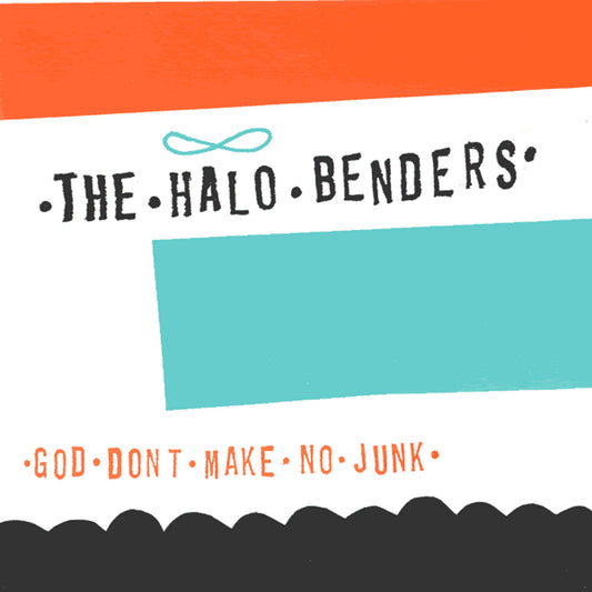 Halo Benders/God Don't Make No Junk [LP]
