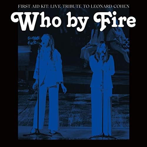First Aid Kit/Who By Fire - Live Tribute To Leonard Cohen [LP]
