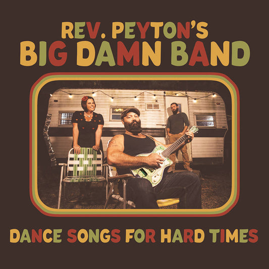 Reverend Peyton's Big Damn Band, The/Dance Songs For Hard Times [LP]