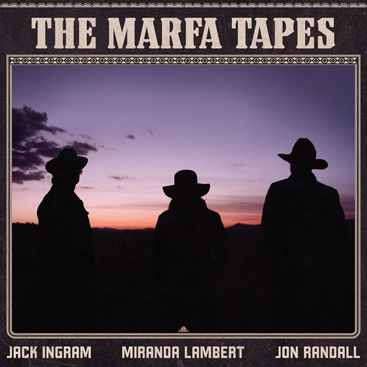 Jack Ingram, Miranda Lambert, Jon Randall/The Marfa Tapes [LP]
