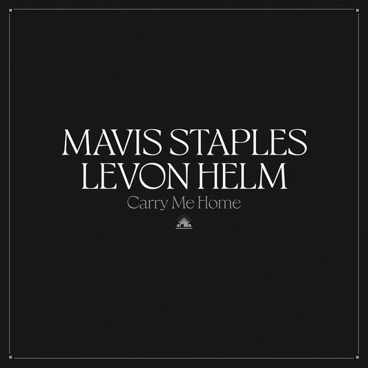 Staples, Mavis & Levon Helm/Carry Me Home (Clear Vinyl) [LP]