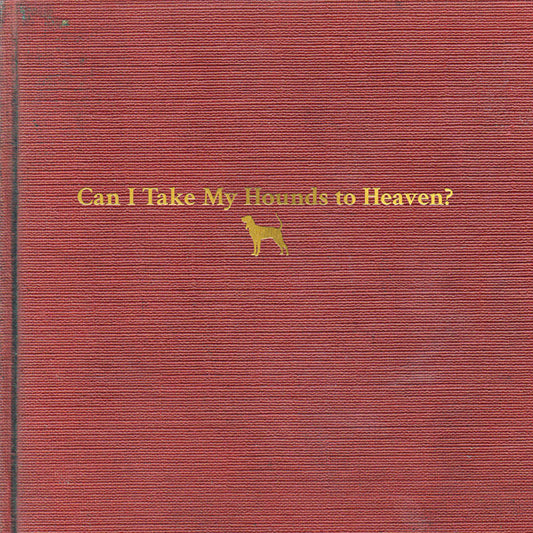 Childers, Tyler/Can I Take My Hounds To Heaven? [CD]