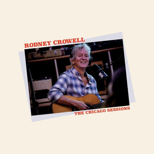 Crowell, Rodney/The Chicago Sessions [CD]