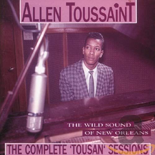 Toussaint, Allen/Wild Sound of New Orleans: Complete Tousan Sessions [CD]