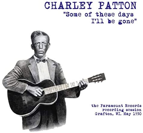 Patton, Charley/Some Of These Days I'll Be Gone [LP]