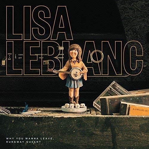 Leblanc, Lisa/Why You Wanna Leave, Runaway Queen [LP]