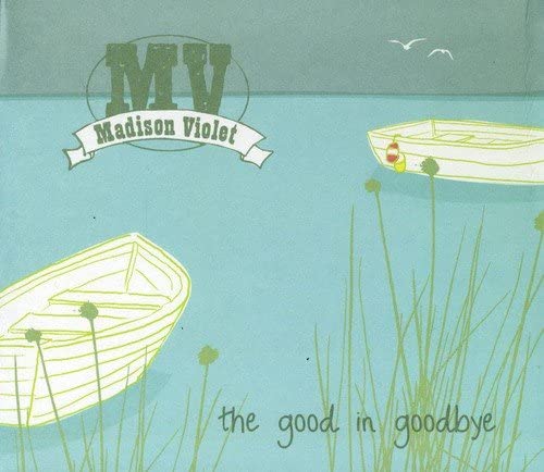 Madison Violet/The Good In Goodbye [CD]