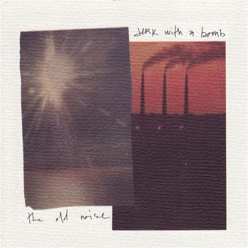 Jerk With A Bomb/The Old Noise [LP]