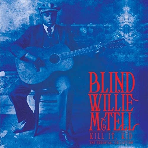 McTell, Blind Willie/Kill It Kid: The Essential [LP]