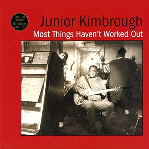 Kimbrough, Junior/Most Things Haven't Worked Out [LP]
