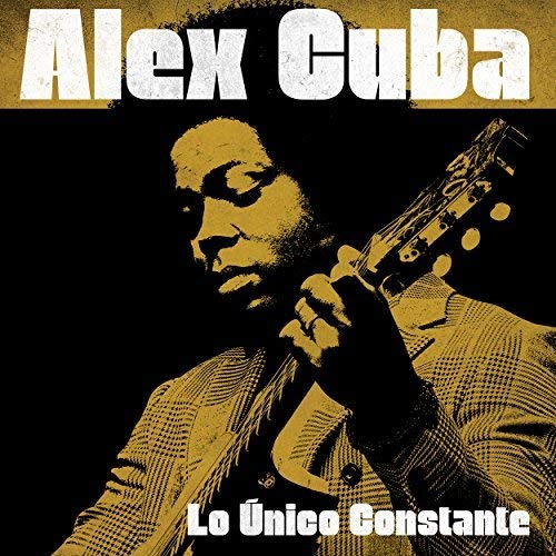 Cuba, Alex/Lo Unico Constante [LP]