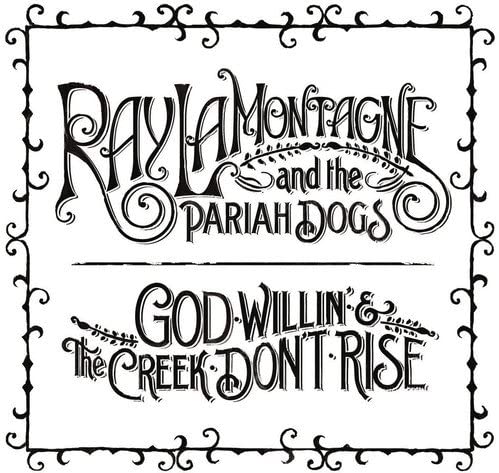 LaMontagne, Ray/God Willin' & The Creek Don't Rise [LP]
