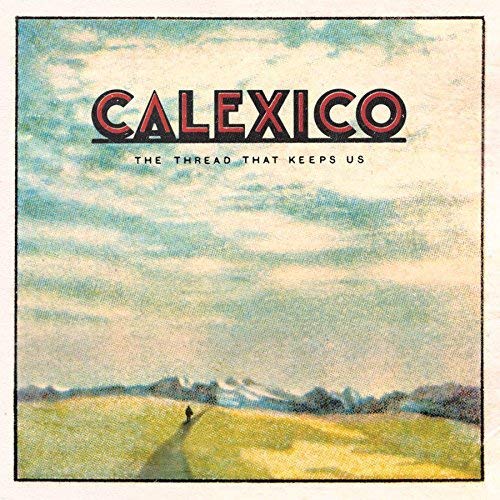 Calexico/The Thread That Keeps Us [LP]