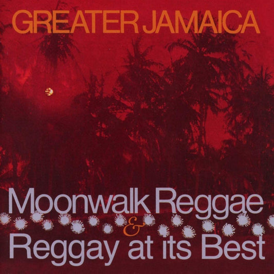 Greater Jamaica/Moonwalk Reggae & Raggay At It's Best [CD]