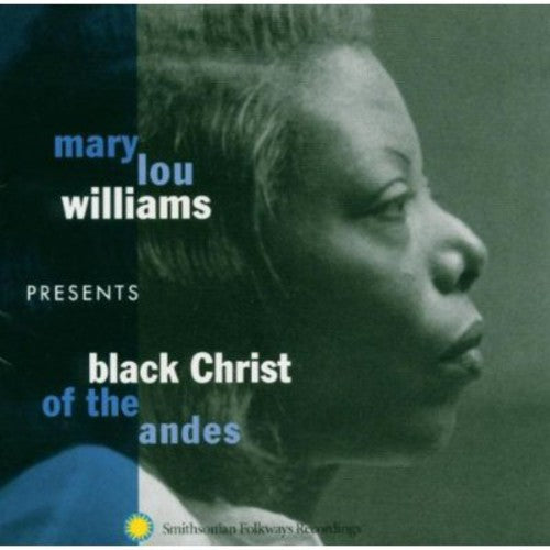 Williams, Mary Lou/Mary Lou Williams Presents - Black Christ Of The Andes [CD]