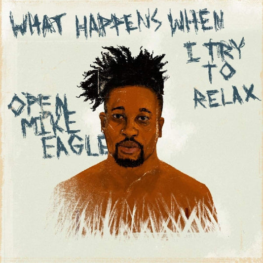 Open Mike Eagle/What Happens When I Try To Relax [LP]