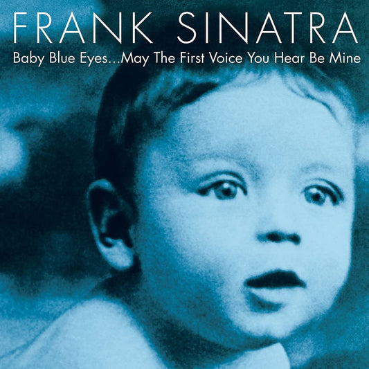 Sinatra, Frank/Baby Blue Eyes: The First Voice You Hear Be Mine [LP]