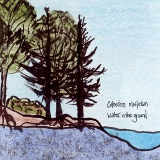 MacLellan, Catherine/Water In The Ground [CD]