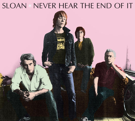 Sloan/Never Hear The End Of It [CD]