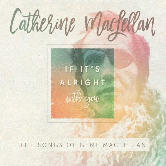 MacLellan, Catherine/If It's Alright With You [CD]