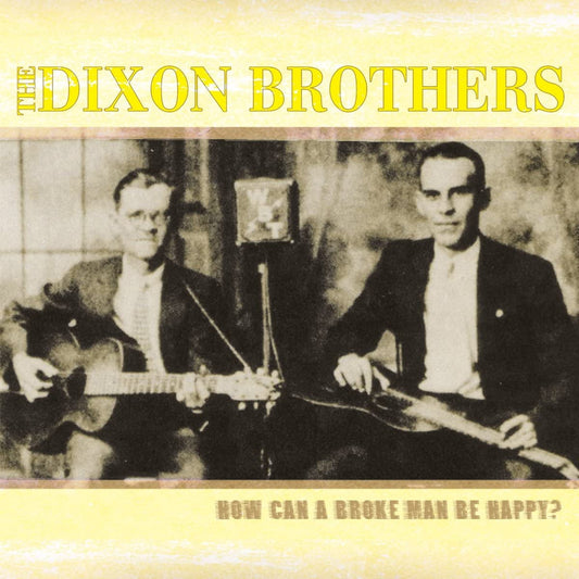Dixon Brothers/How Can A Broke Man Be Happy? (23 Tracks) [CD]