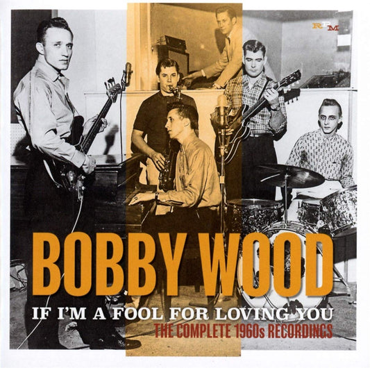 Wood, Bobby/If I'm A Fool For Loving You [CD]