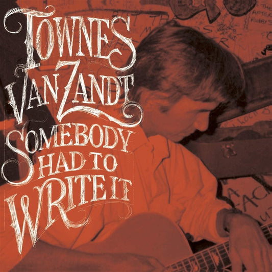 Van Zandt, Townes/Somebody Had To Write It [LP]
