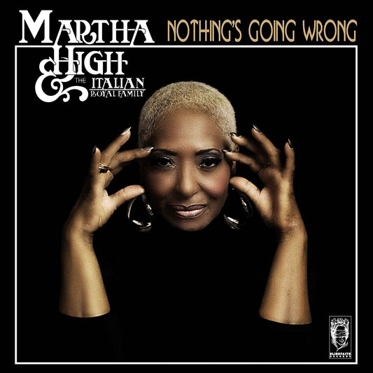 High, Martha & The Italian Royal Family/Nothing's Going Wrong [LP]