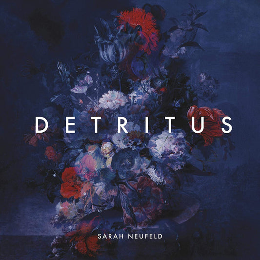 Neufeld, Sarah/Detritus [LP]