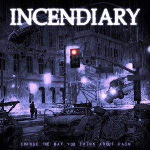 Incendiary/Change The Way You Think About Pain [LP]