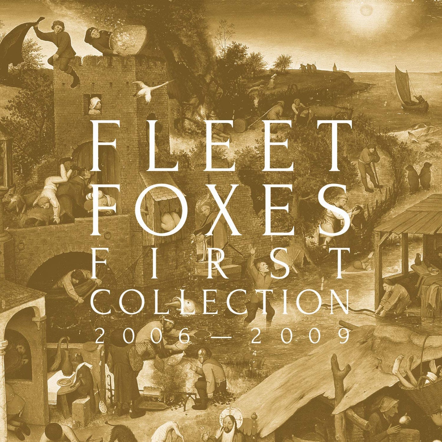Fleet Foxes/First Collection 2006 - 2009 [CD]