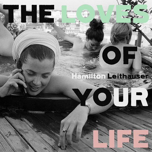 Leithauser, Hamilton/The Loves of Your Life [LP]
