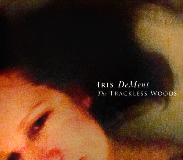 DeMent, Iris/The Trackless Woods [CD]