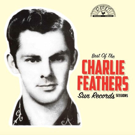 Feathers, Charlie/Best Of the Sun Records Sessions (Indie Exclusive) [LP]