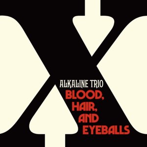Alkaline Trio/Blood, Hair, And Eyeballs [CD]