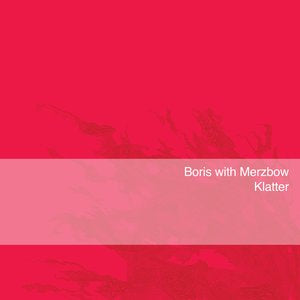 Boris With Merzbow/Klatter (Neon Pink Vinyl) [LP]
