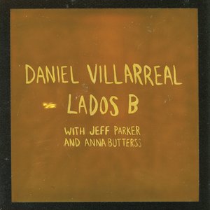 Villarreal, Daniel, Jeff Parker & Anna Butterss/Lados B (Cigar Smoke Vinyl) [LP]