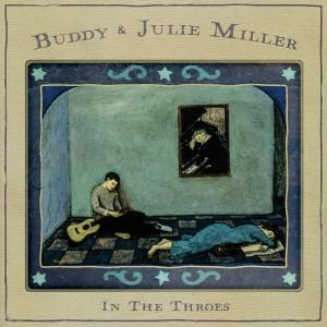Miller, Buddy & Julie/In The Throes [LP]