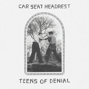 Car Seat Headrest/Teens of Denial [CD]